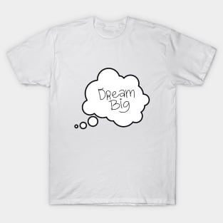 Dream Big T-Shirt